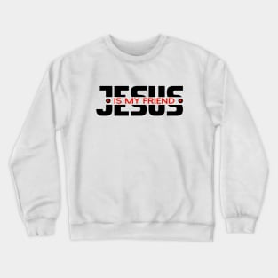 jesus-christ-team jesus- religious - gift - Jesus is my friend Crewneck Sweatshirt